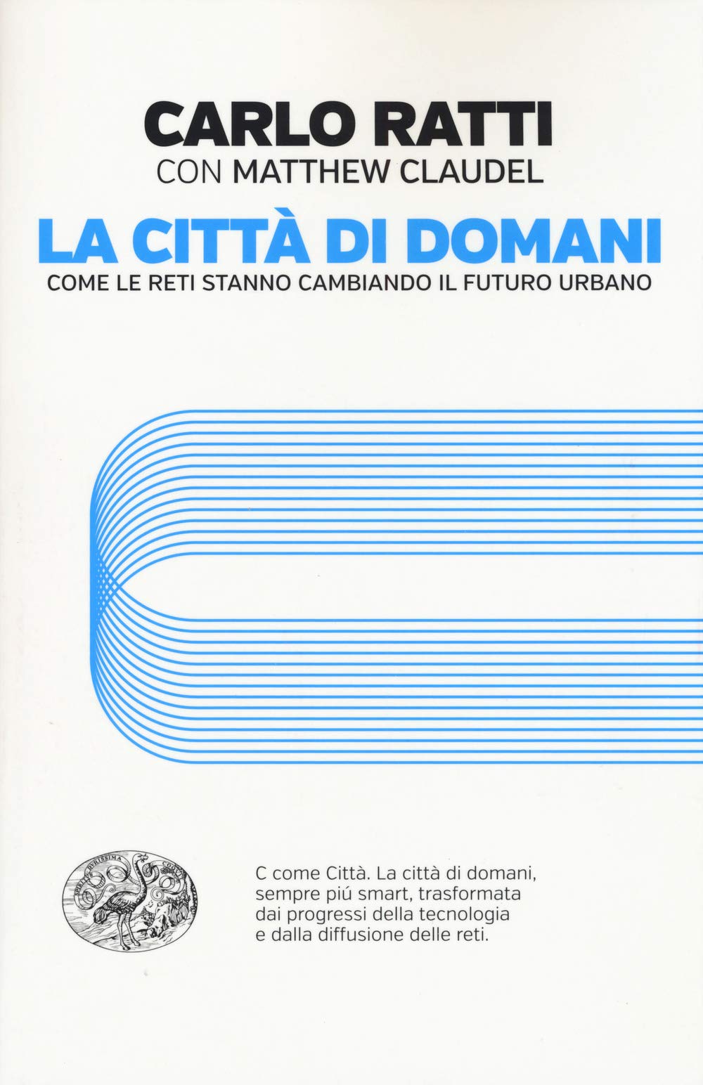 La città di domani. Come le reti stanno cambiando il futuro urbano (Einaudi. Passaggi) Architecture