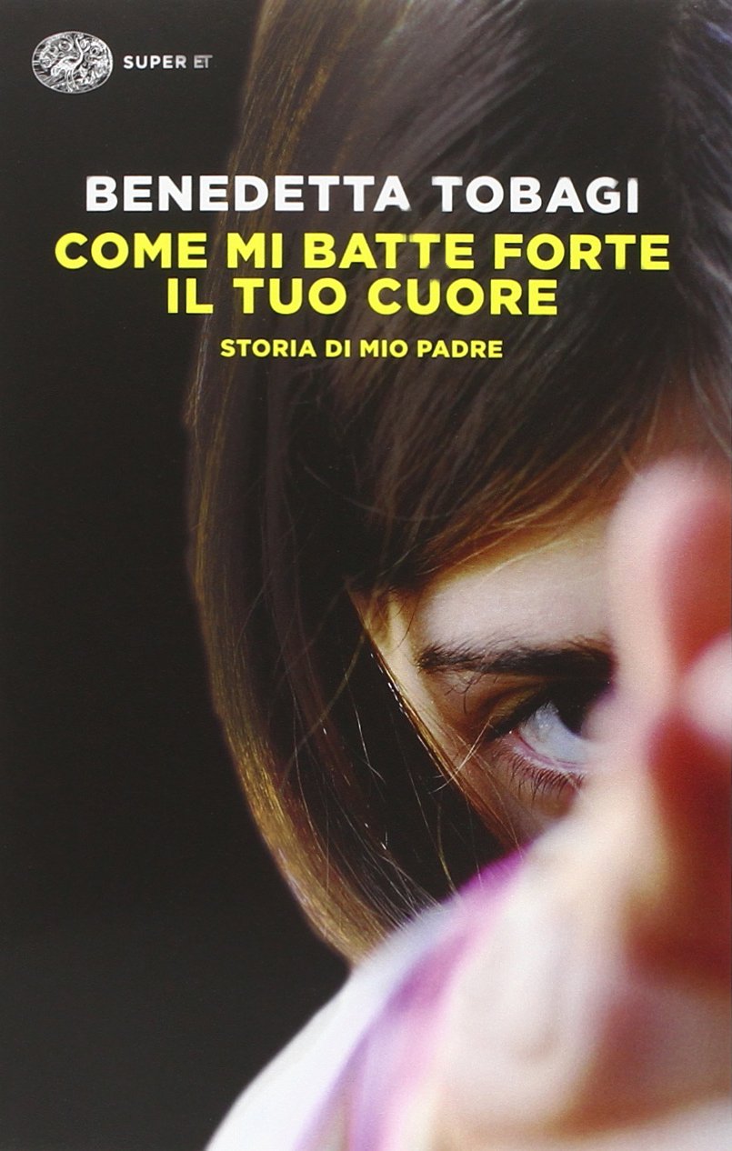 Come mi batte forte il tuo cuore. Storia di mio padre book
