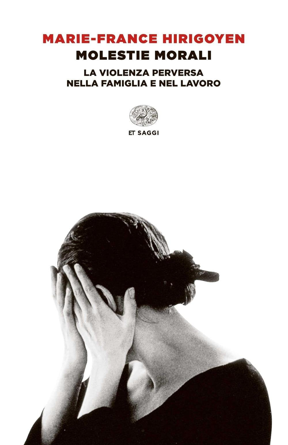 Molestie morali. La violenza perversa nella famiglia e nel lavoro Politics & History