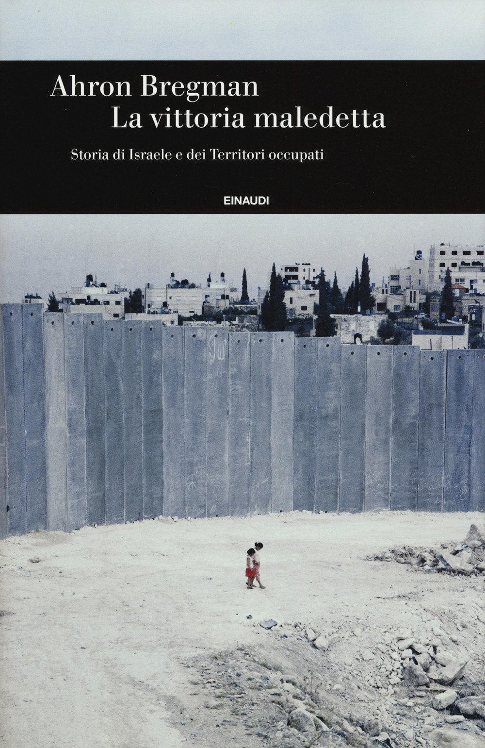 La vittoria maledetta. Storia di Israele e dei Territori occupati (Einaudi. Storia, Band 73) Politics & History