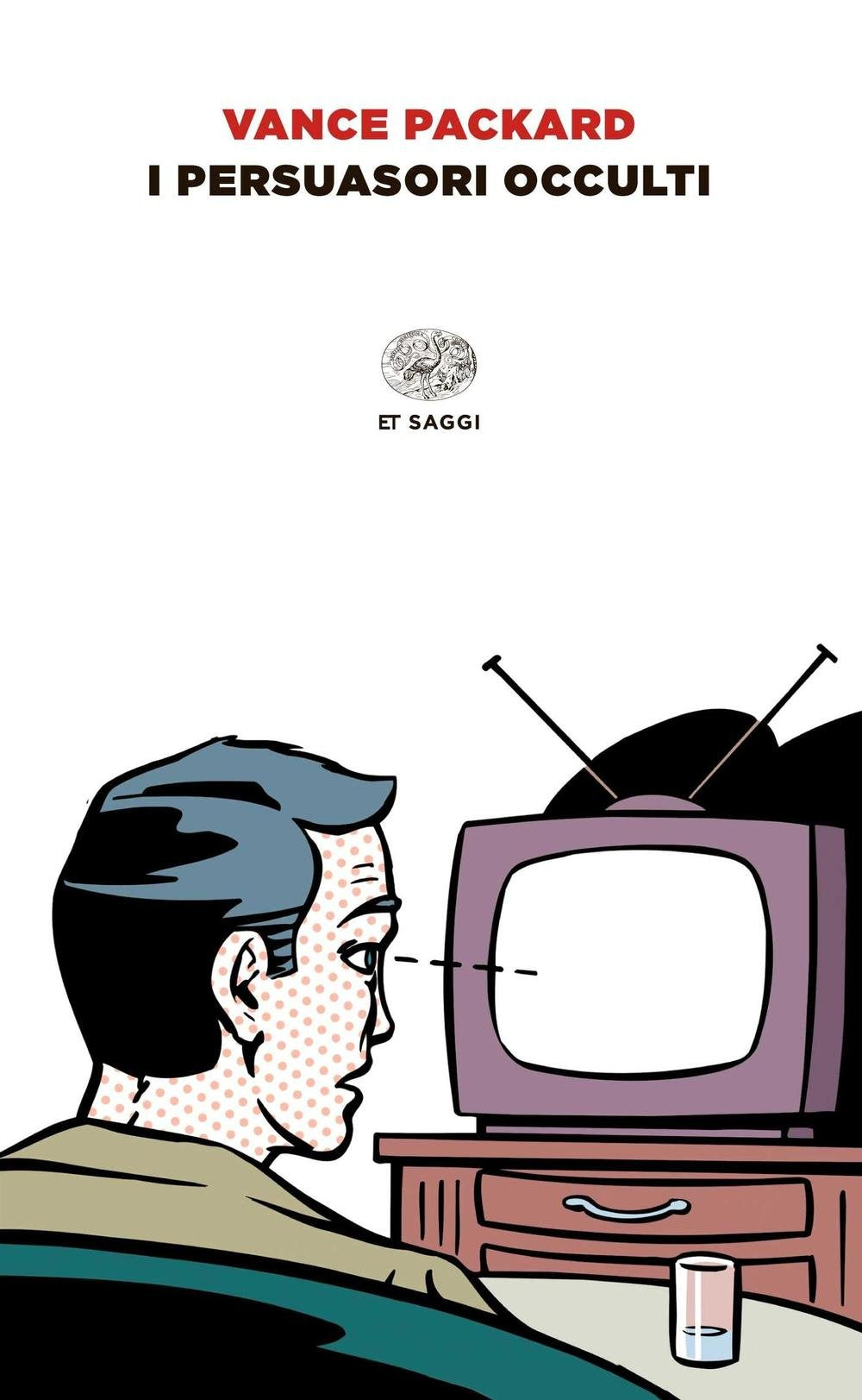 I persuasori occulti (Einaudi tascabili. Saggi) Media & Communication