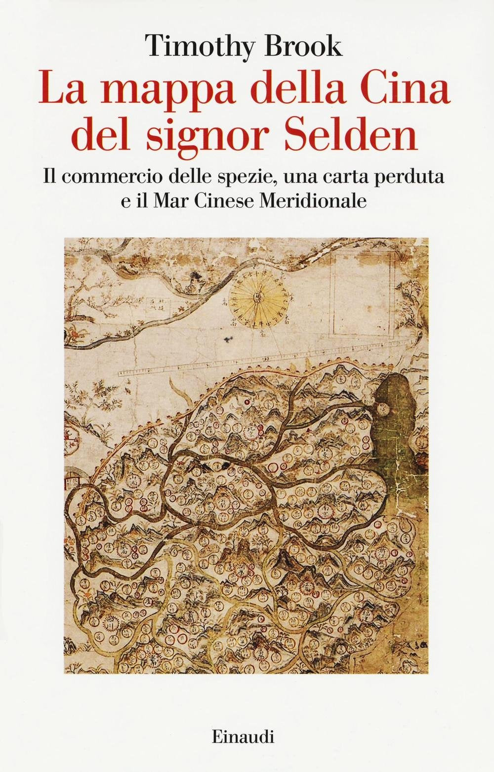 La mappa della Cina del signor Selden. Il commercio delle spezie, una carta perduta e il Mar Cinese Meridionale book