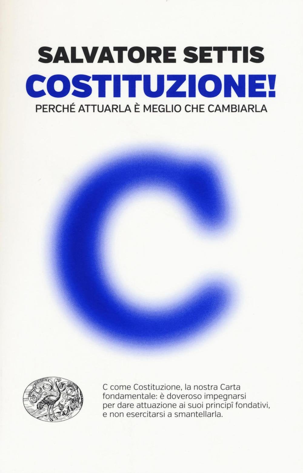 Costituzione! Perché attuarla è meglio che cambiarla Politics & History