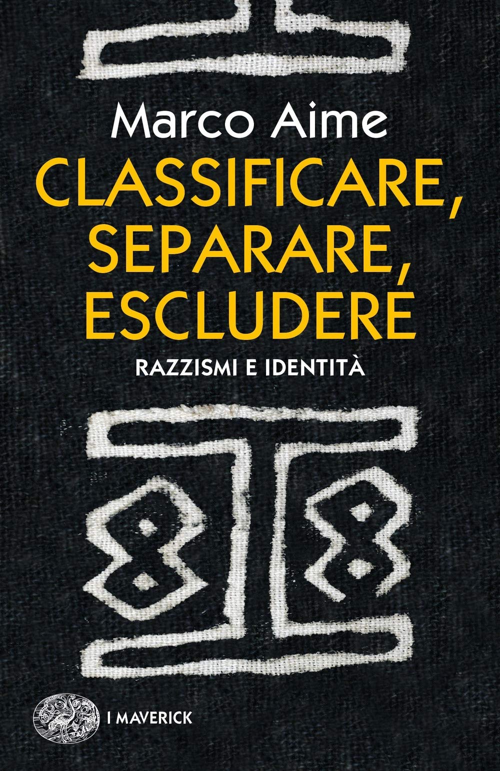 Classificare, separare, escludere. Razzismi e identità (Piccola biblioteca Einaudi. I Maverick) Books