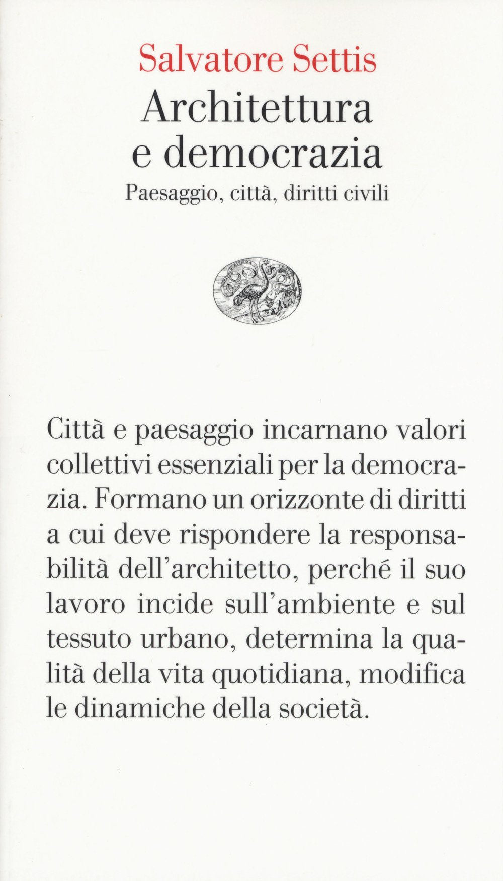 Architettura e democrazia. Paesaggio, città, diritti civili Architecture