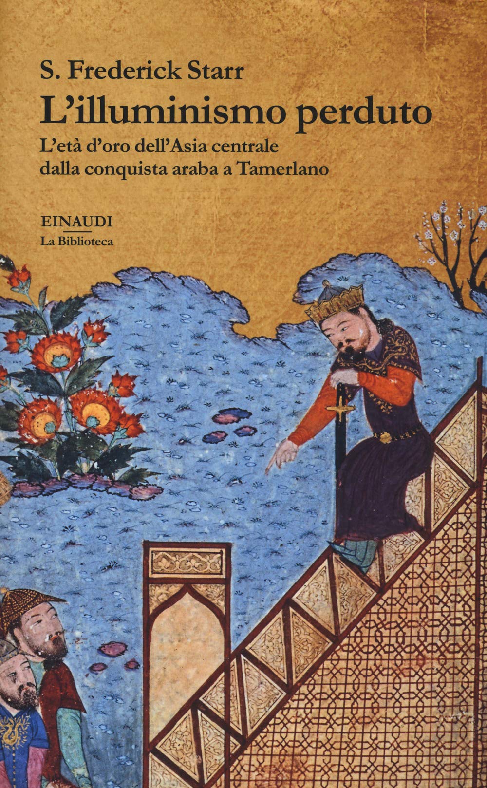 L'illuminismo perduto. L'età d'oro dell'Asia centrale dalla conquista araba a Tamerlano (La biblioteca, Band 28) Philosophy