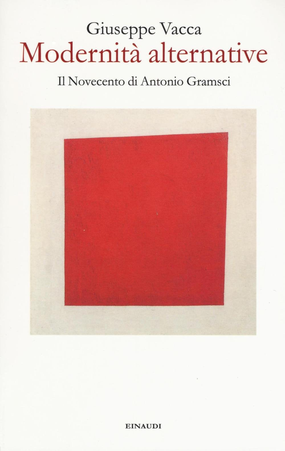Modernità alternative. Il Novecento di Antonio Gramsci book
