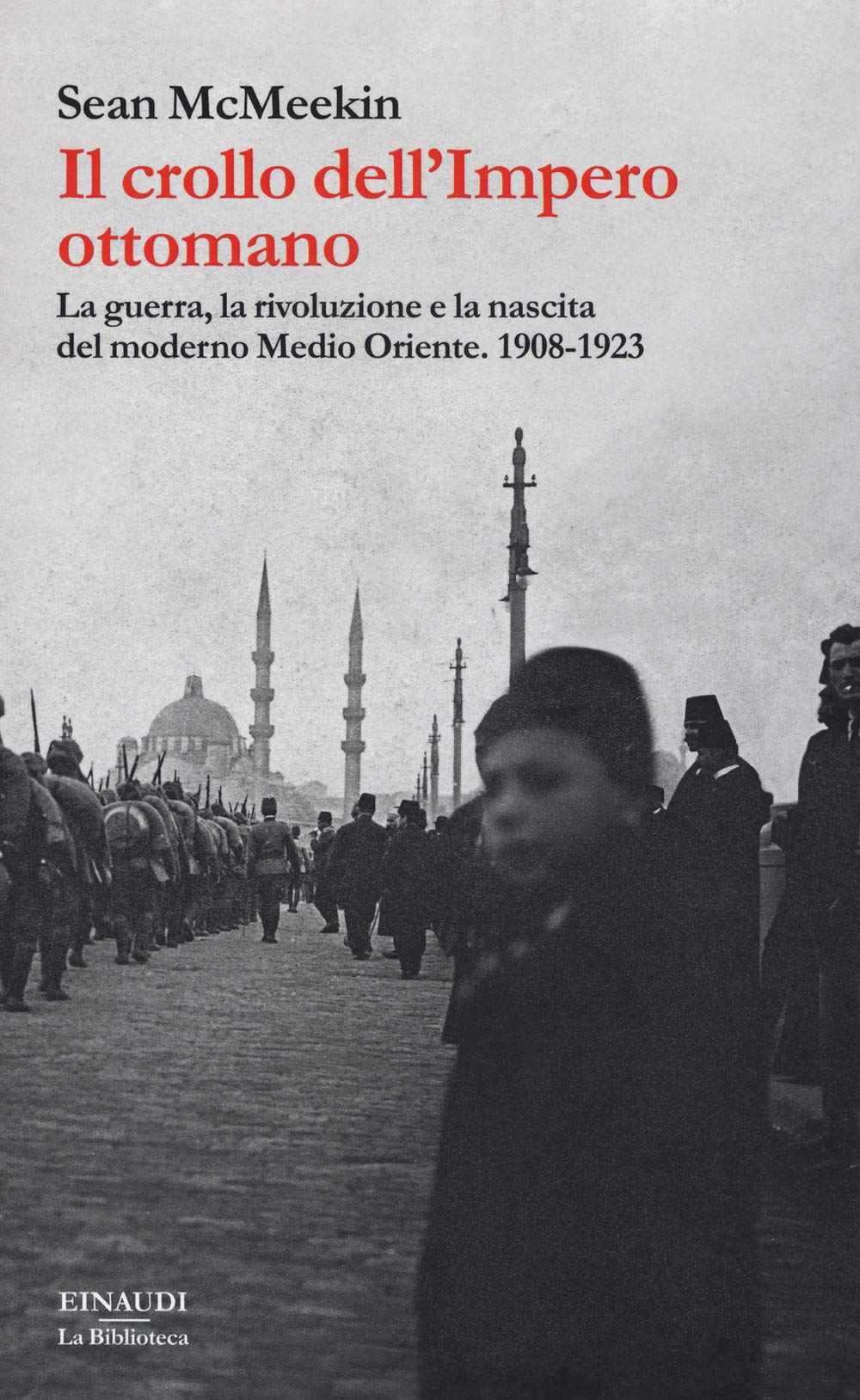 Il crollo dell'Impero ottomano. La guerra, la rivoluzione e la nascita del moderno Medio Oriente. 1908-1923 book
