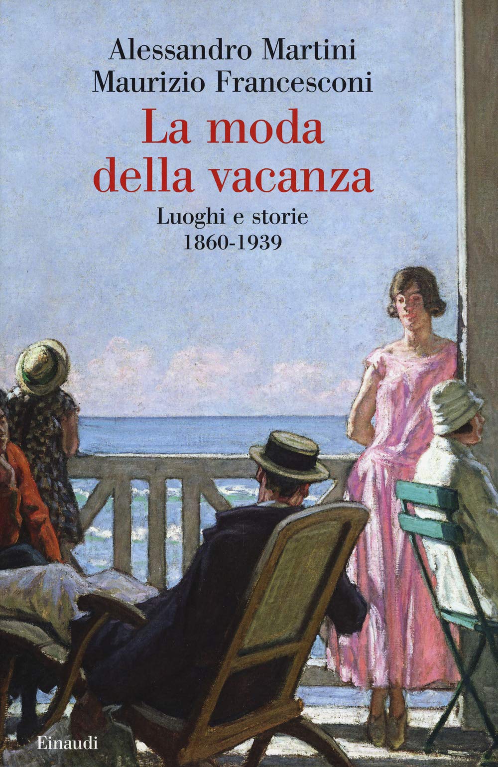 La moda della vacanza. Luoghi e storie 1860-1939 (Saggi) Business, Finance & Career