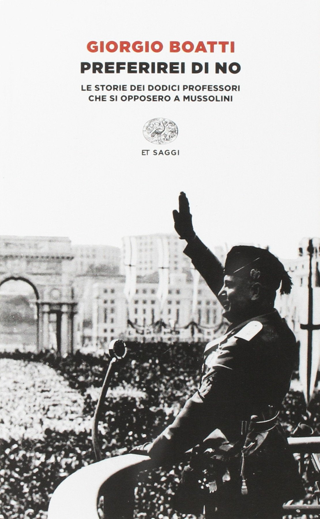 Preferirei di no. Le storie dei dodici professori che si opposero a Mussolini Social Sciences