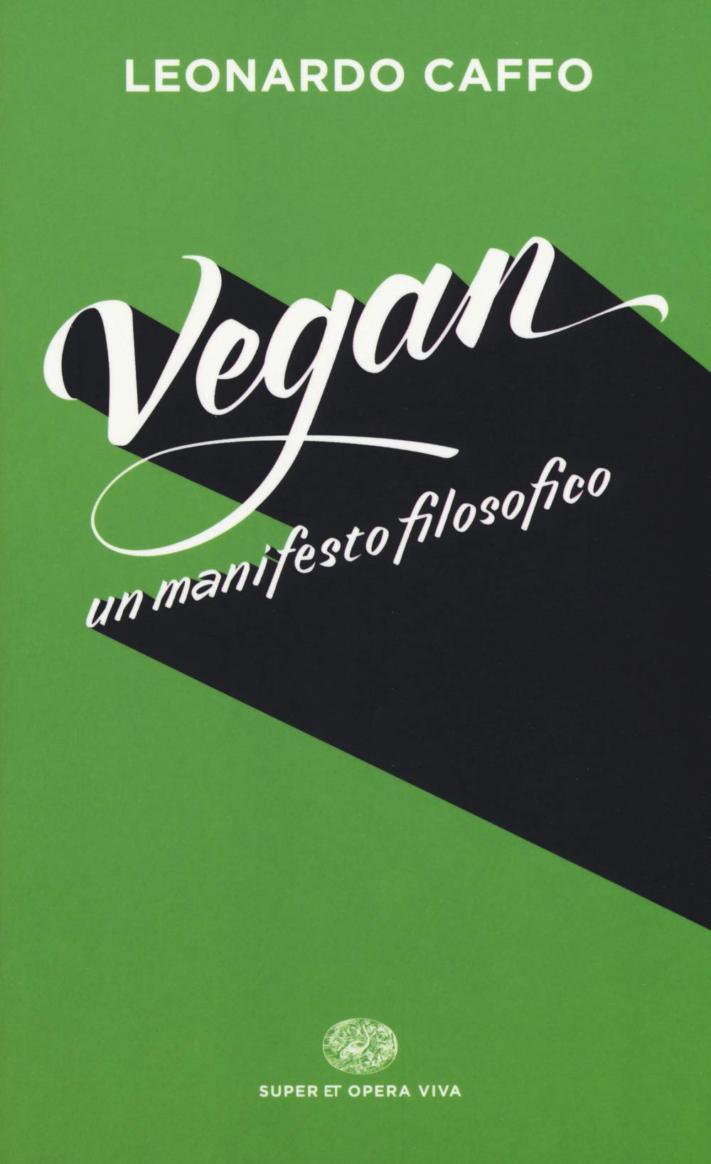 Vegan. Un manifesto filosofico (Opera viva) Philosophy