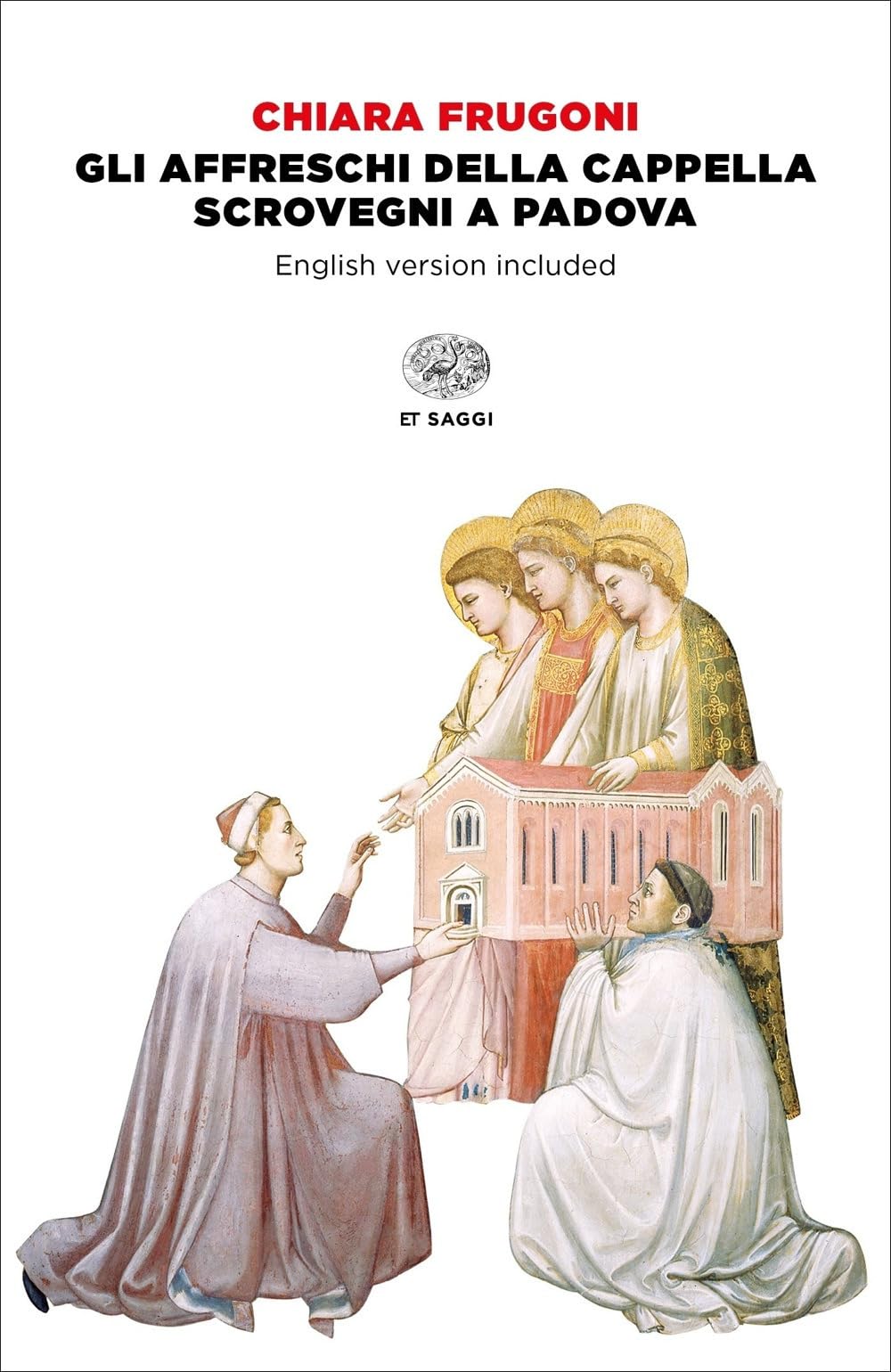 Gli affreschi della Cappella degli Scrovegni a Padova. Ediz. italiana e inglese. Con DVD video book