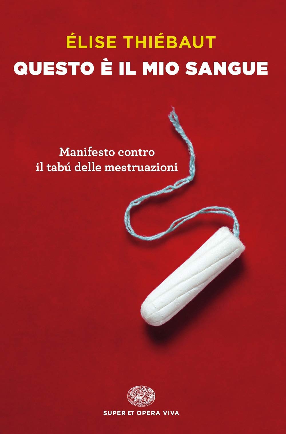 Questo è il mio sangue. Manifesto contro il tabú delle mestruazioni book