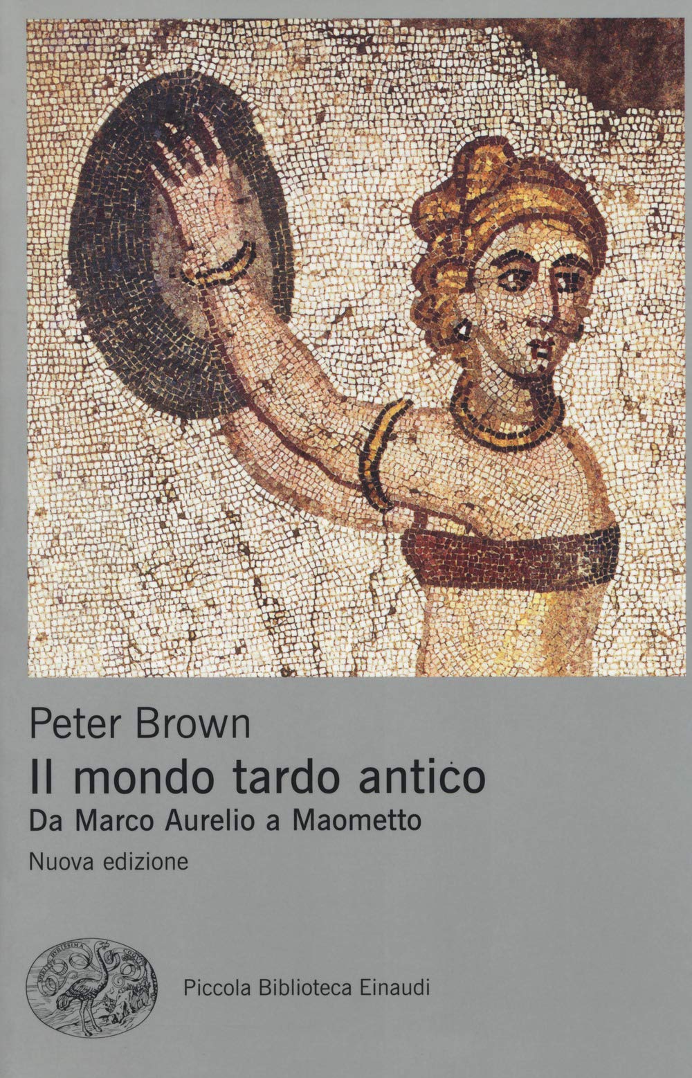 Il mondo tardo antico. Da Marco Aurelio a Maometto. Nuova ediz. book