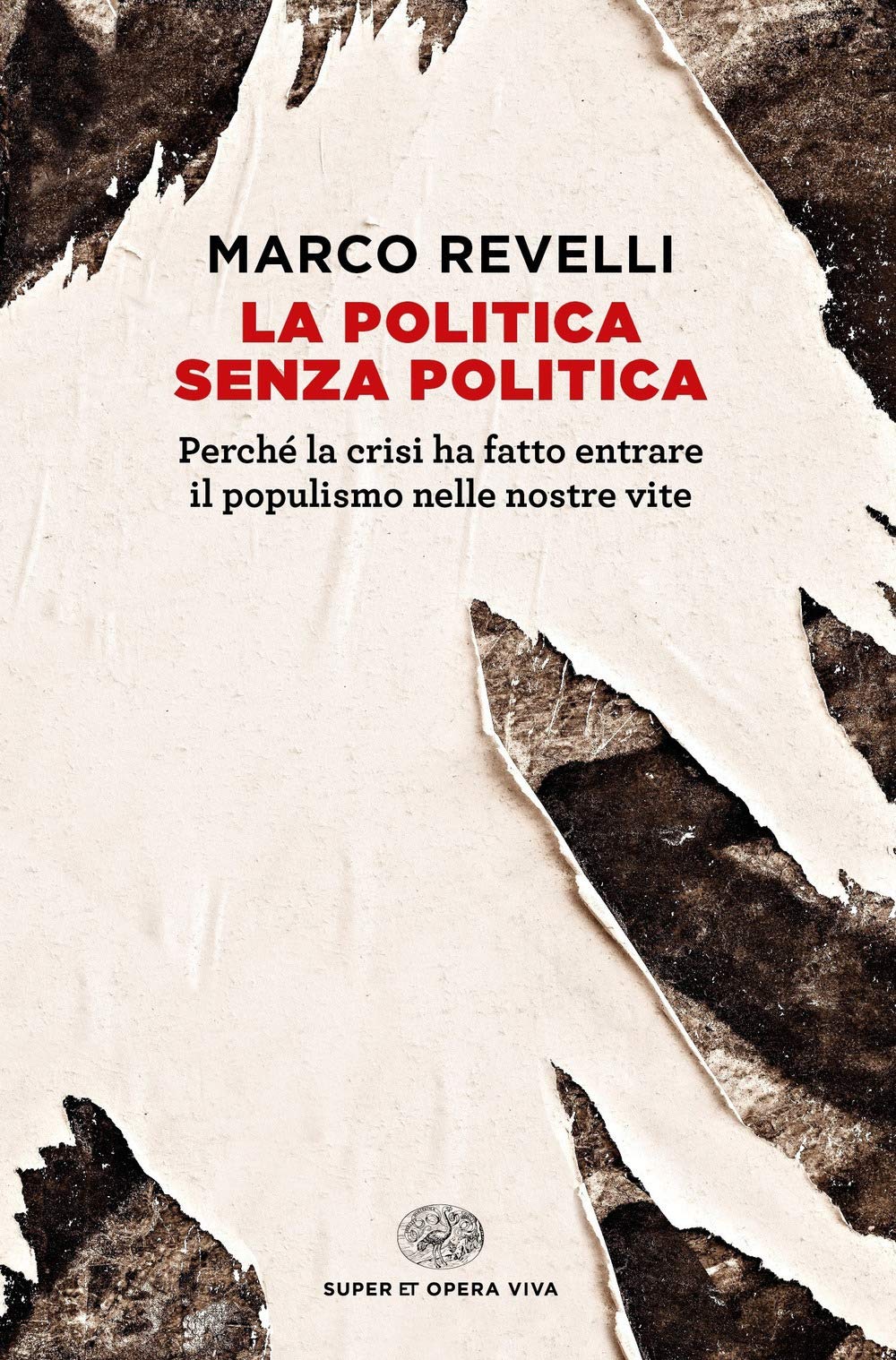 La politica senza politica. Perché la crisi ha fatto entrare il populismo nelle nostre vite Politics & History