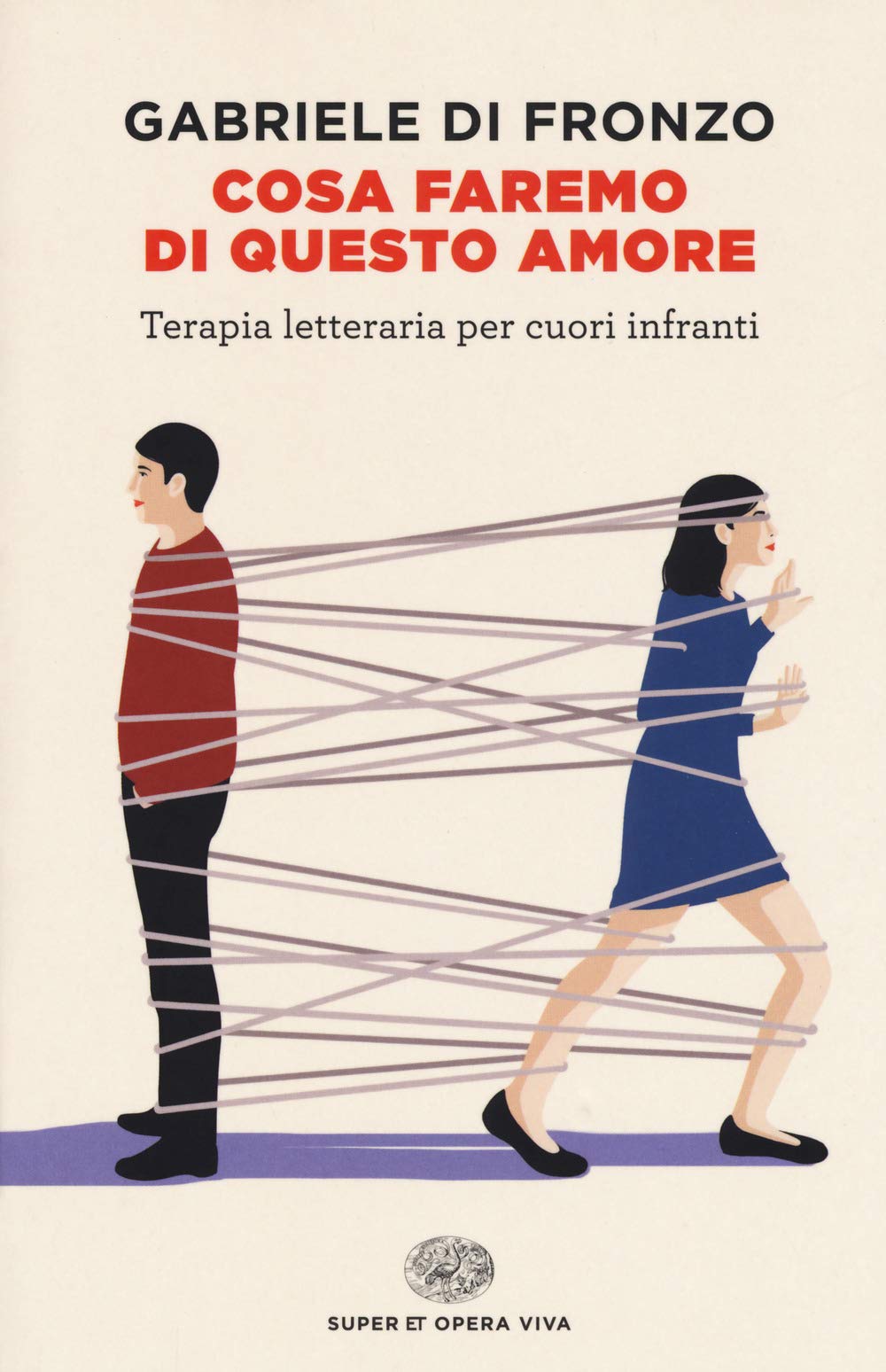 Cosa faremo di questo amore. Terapia letteraria per cuori infranti Essays & Short Stories