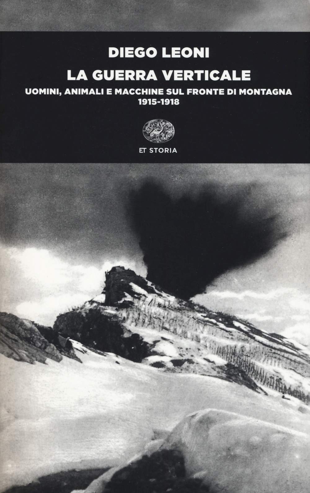La guerra verticale. Uomini, animali e macchine sul fronte di montagna. (1915-1918) Politics & History