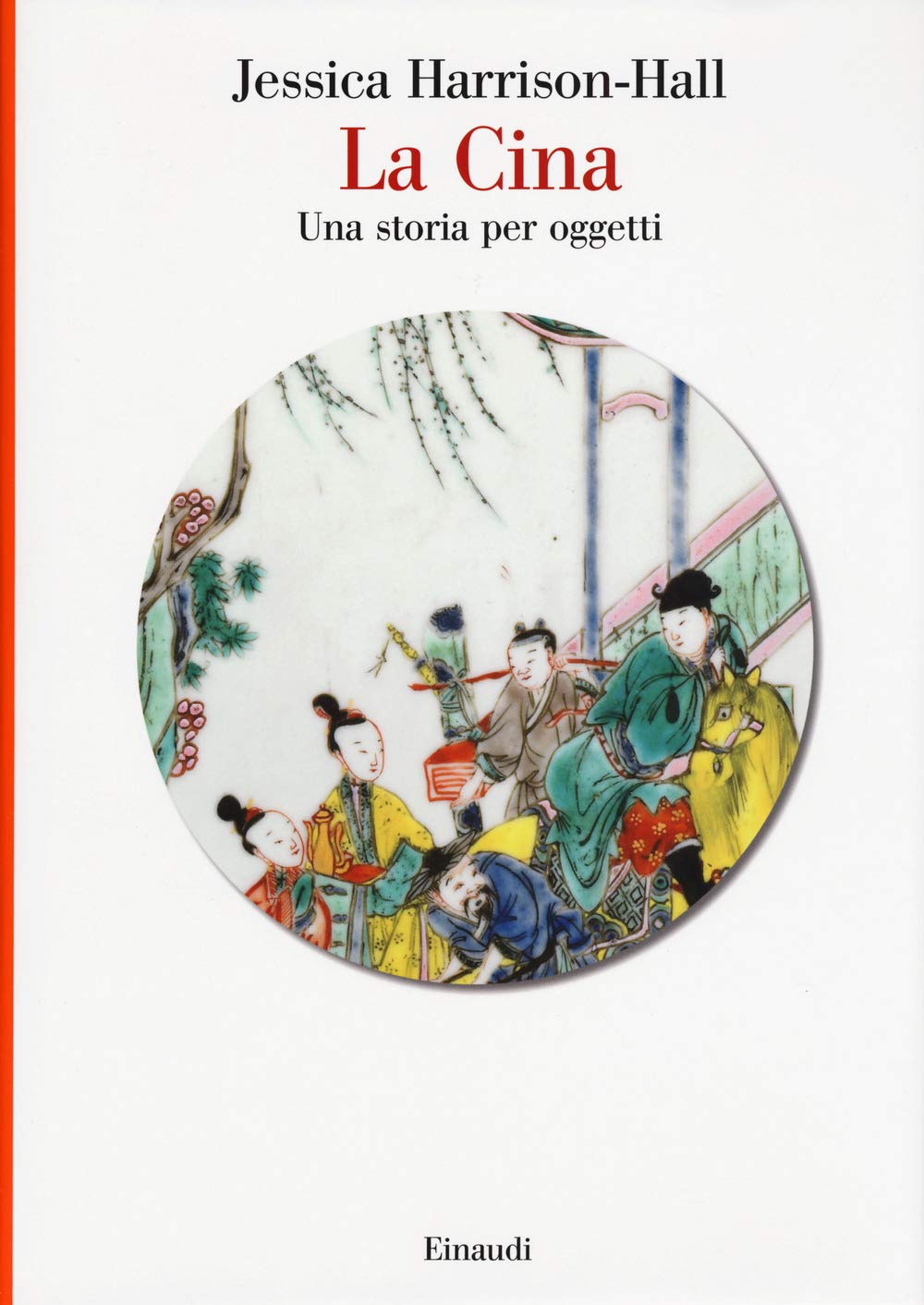 La Cina. Una storia per oggetti. Ediz. a colori book