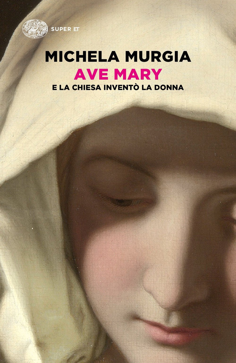 Ave Mary. E la chiesa inventò la donna (Super ET) Books