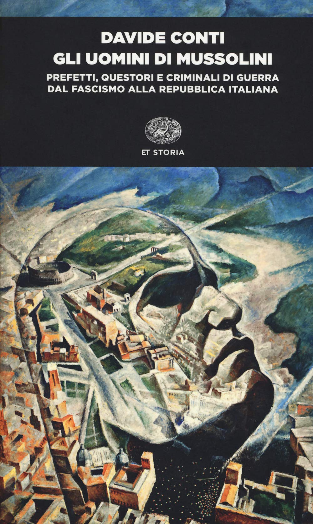 Gli uomini di Mussolini. Prefetti, questori e criminali di guerra dal fascismo alla Repubblica italiana (Einaudi tascabili. Storia) Politics & Society Books