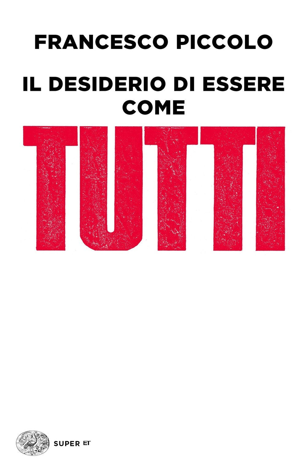 Il desiderio di essere come tutti (Super ET) Contemporary literature