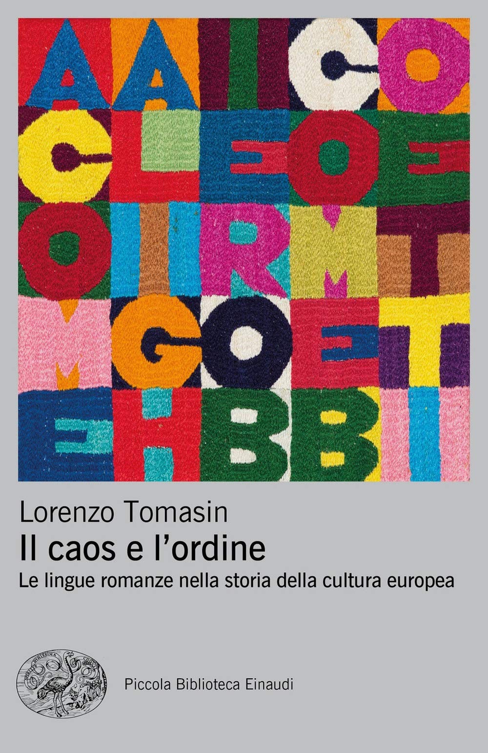 Il caos e l'ordine. Le lingue romanze nella storia della cultura europea (Piccola biblioteca Einaudi. Nuova serie, Band 721) Books