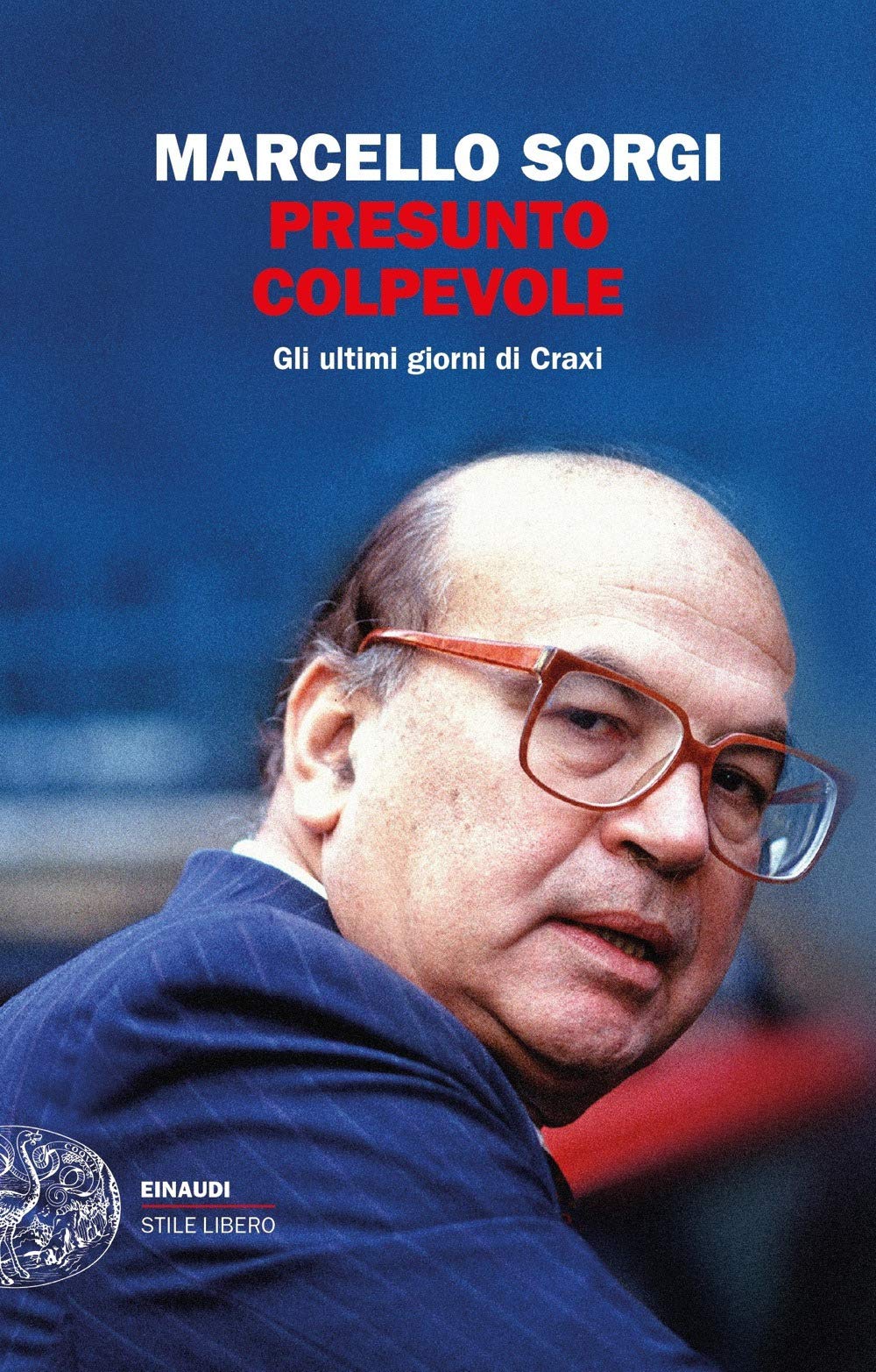 Presunto colpevole. Gli ultimi giorni di Craxi Politics & Society