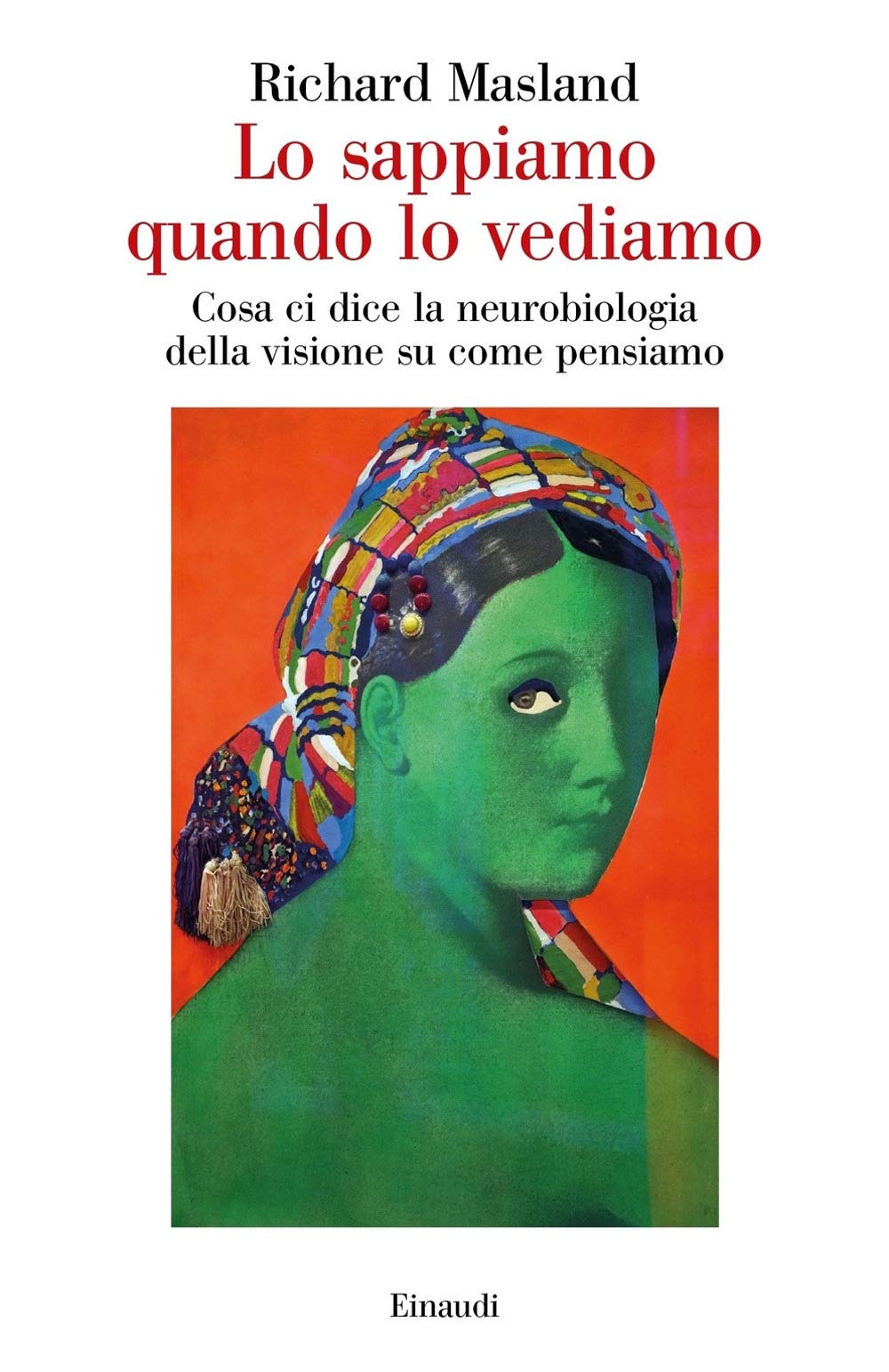 Lo sappiamo quando lo vediamo. Cosa ci dice la neurobiologia della visione su come pensiamo book