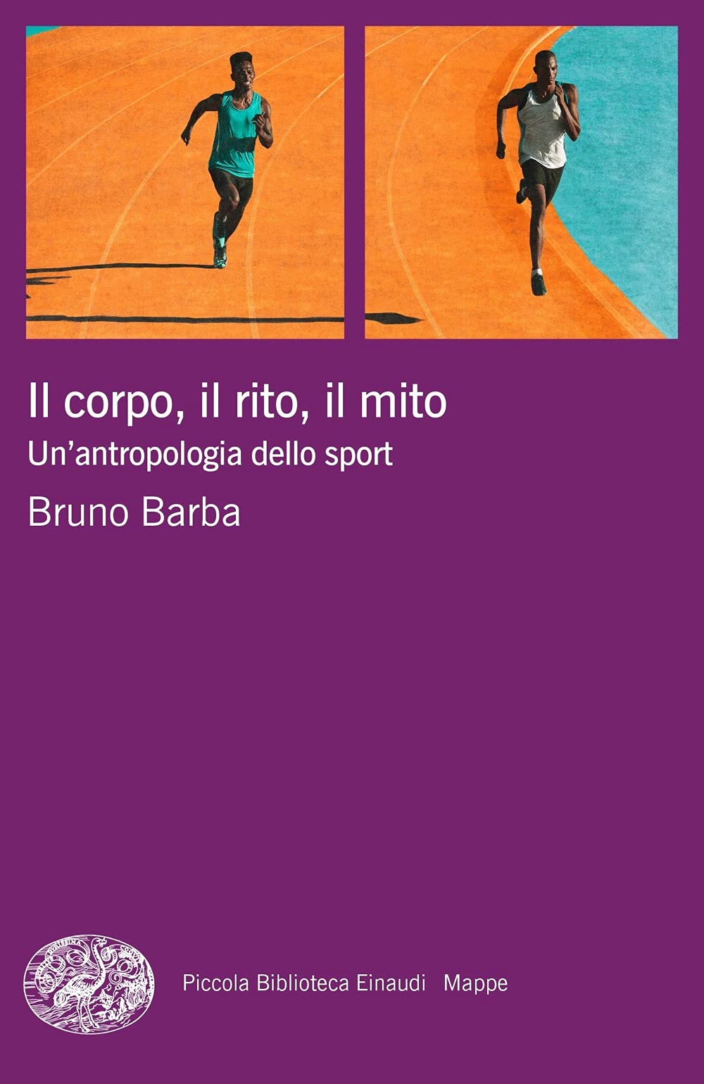 Il corpo, il rito, il mito. Un'antropologia dello sport (Piccola biblioteca Einaudi. Mappe) Social Sciences