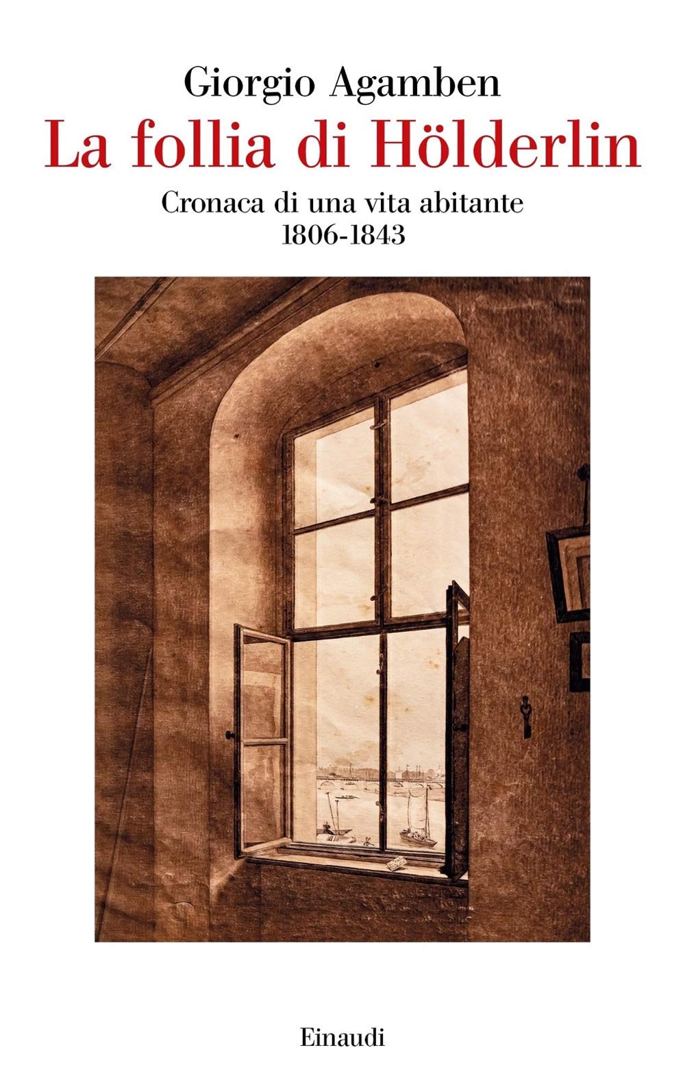 La follia di Hölderlin. Cronaca di una vita abitante (1806-1843) (Saggi) Contemporary literature Books