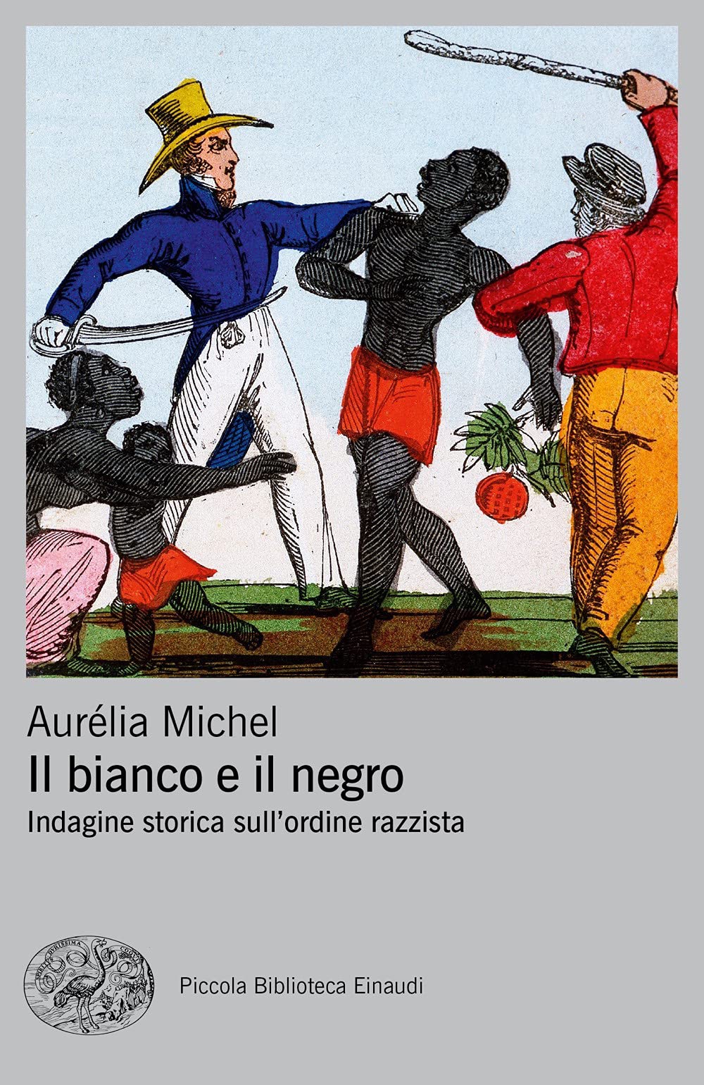 Il bianco e il negro. Indagine storica sull'ordine razzista (Piccola biblioteca Einaudi. Big) Books