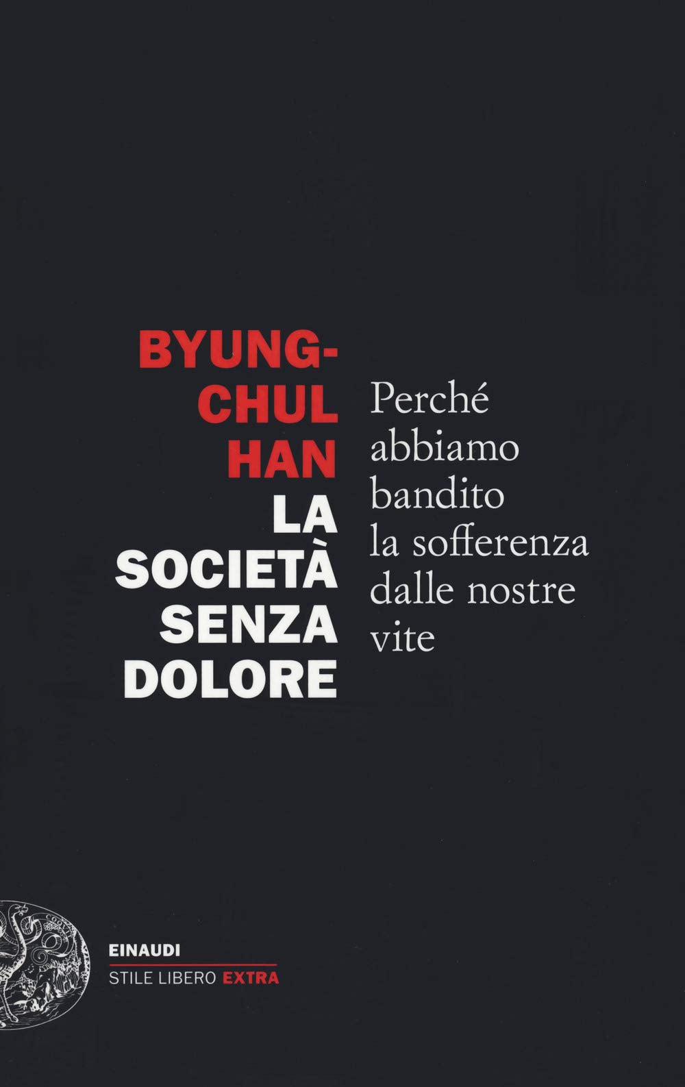 La società senza dolore. Perché abbiamo bandito la sofferenza dalle nostre vite Philosophy