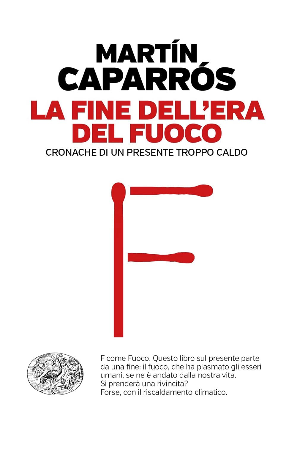 La fine dell'era del fuoco. Cronache di un presente troppo caldo book