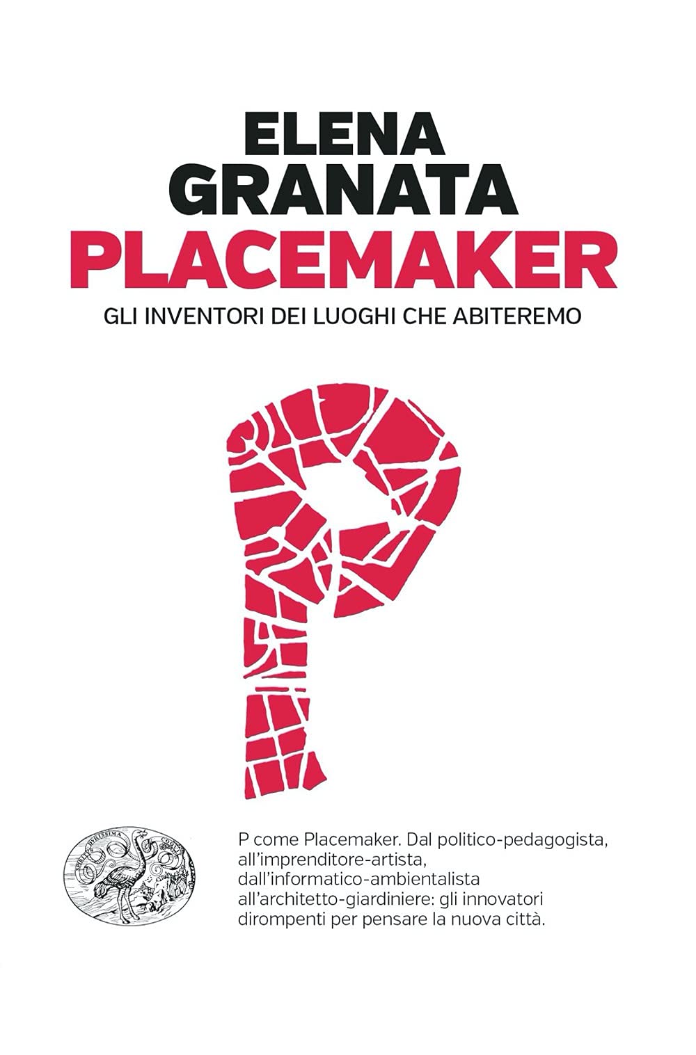 Placemaker. Gli inventori dei luoghi che abiteremo (Einaudi. Passaggi) Architecture
