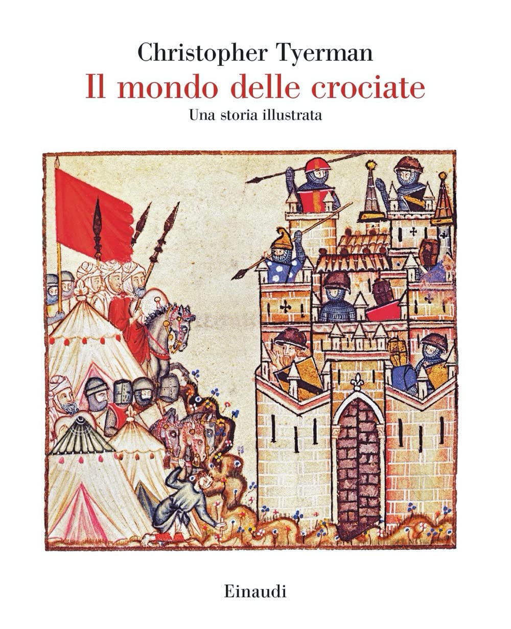 Il mondo delle crociate. Una storia illustrata Politics & History