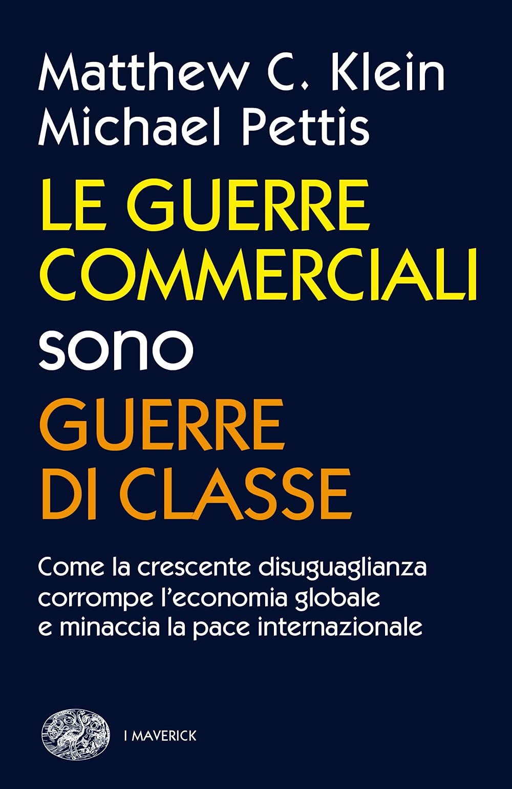 Le guerre commerciali sono guerre di classe. Come la crescente disuguaglianza corrompe l'economia globale e minaccia la pace internazionale Books