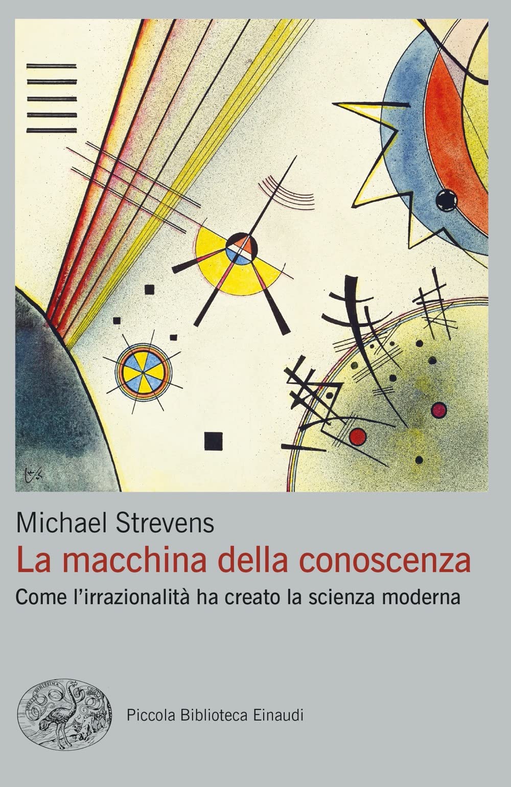 La macchina della conoscenza. Come l'irrazionalità ha creato la scienza moderna Natural Sciences