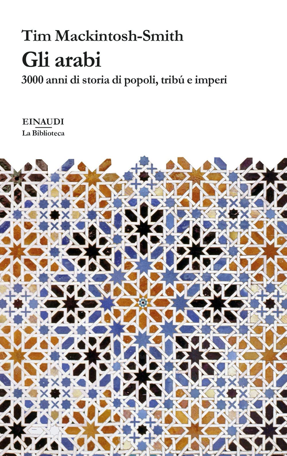 Gli arabi. 3000 anni di storia di popoli, tribù e imperi (La biblioteca) Politics & History