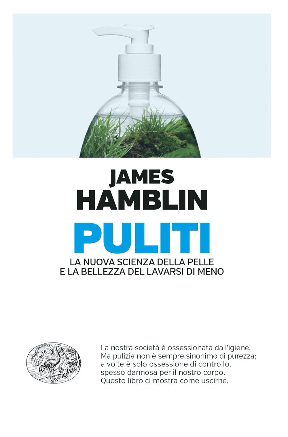 Puliti. La nuova scienza della pelle e la bellezza del lavarsi di meno book