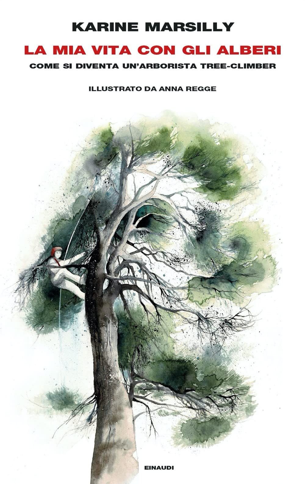 La mia vita con gli alberi. Come si diventa un'arborista tree-climber Memories