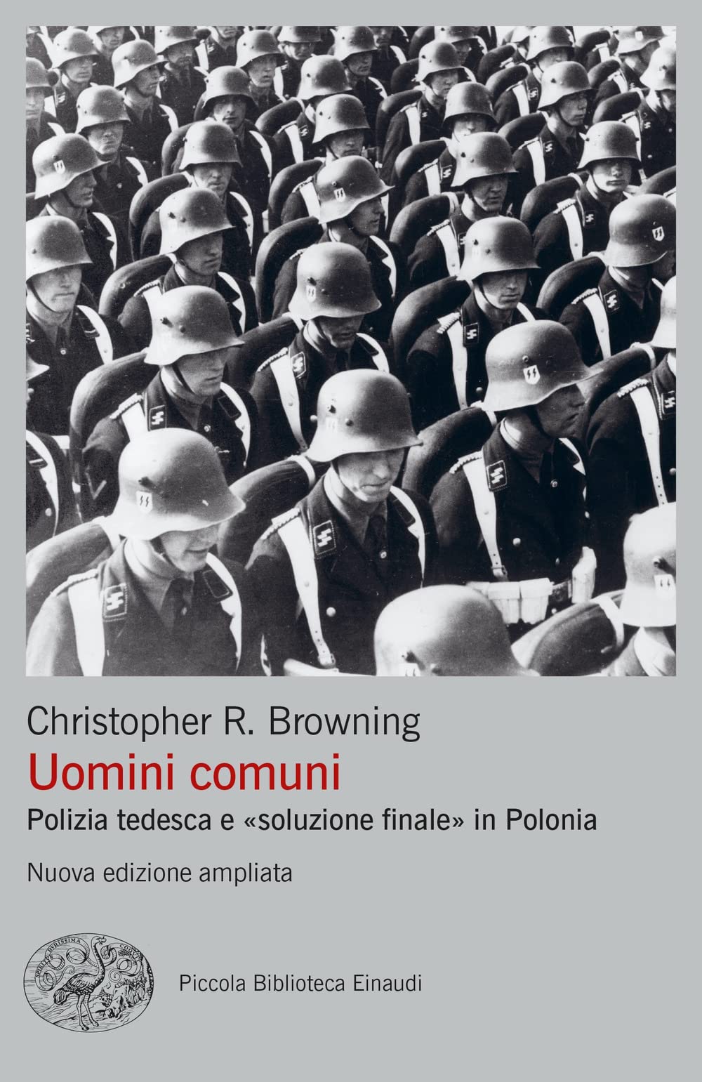 Uomini comuni. Polizia tedesca e «soluzione finale» in Polonia. Nuova ediz. book