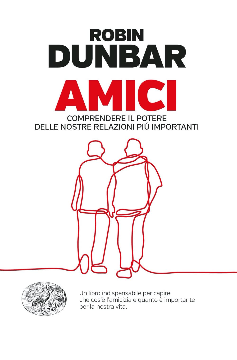 Amici. Comprendere il potere delle nostre relazioni piú importanti Psychology
