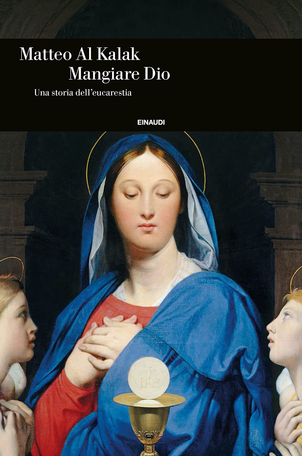 Mangiare Dio. Una storia dell'eucarestia Philosophy
