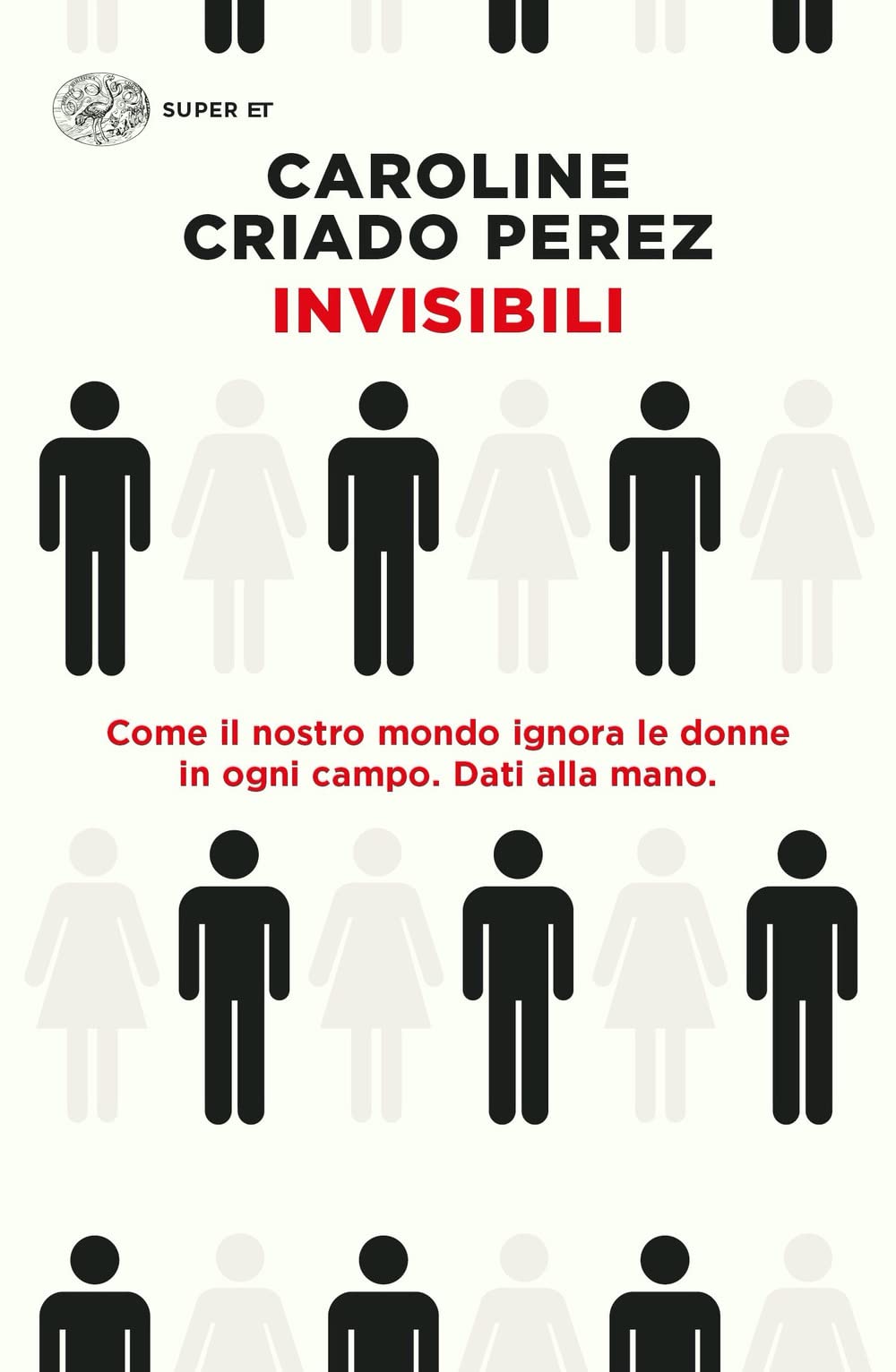 Invisibili. Come il nostro mondo ignora le donne in ogni campo. Dati alla mano. Books