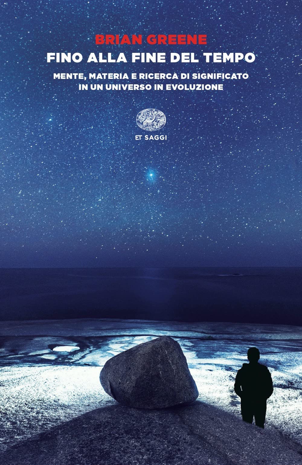 Fino alla fine del tempo. Mente, materia e ricerca di significato in un universo in evoluzione Natural Sciences