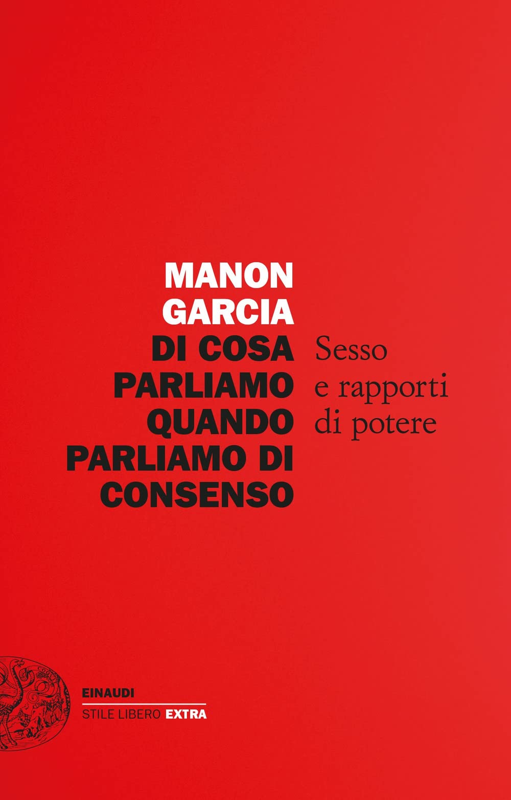 Di cosa parliamo quando parliamo di consenso. Sesso e rapporti di potere Philosophy