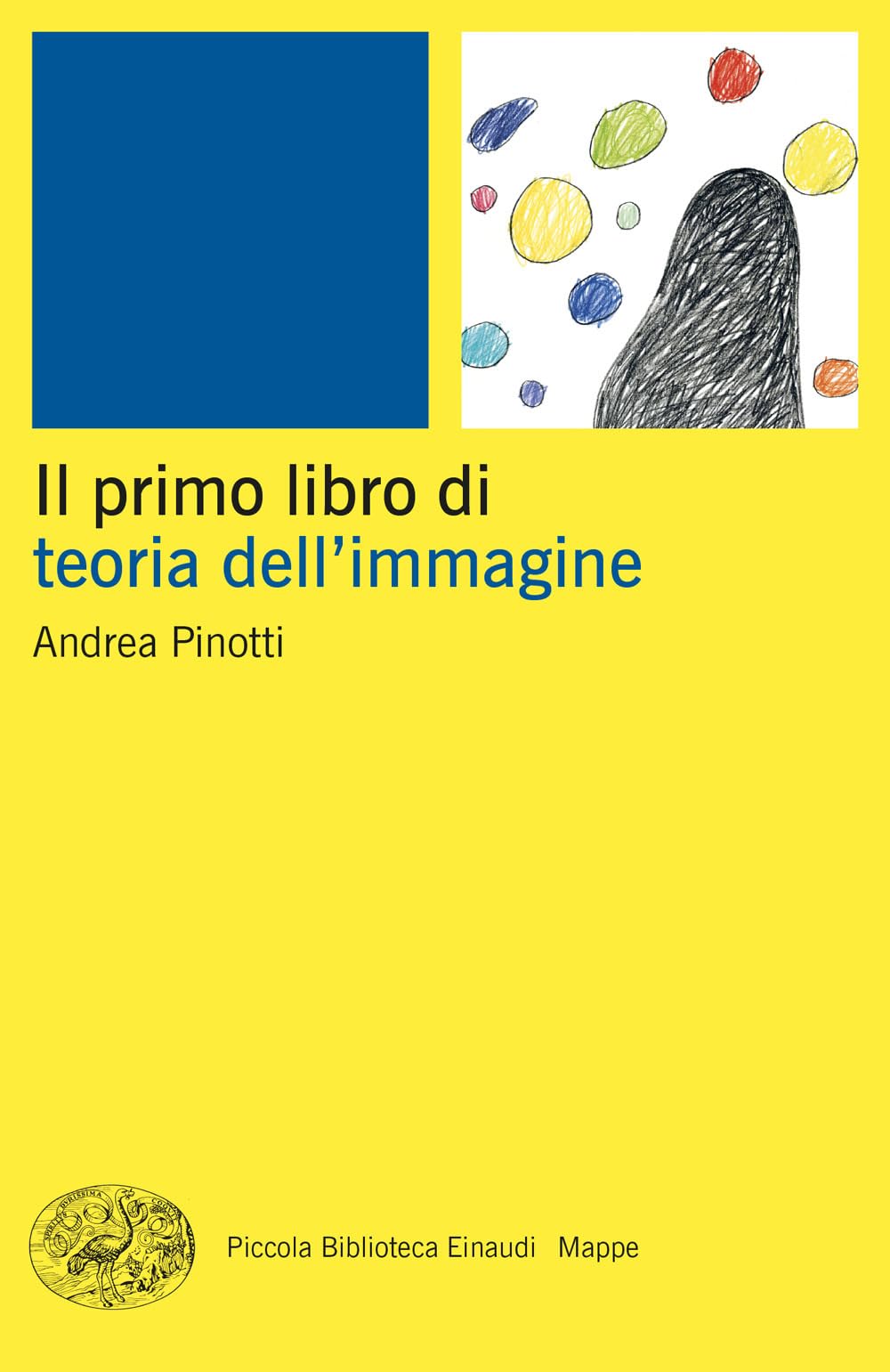 Il primo libro della teoria dell'immagine (Piccola biblioteca Einaudi. Mappe) Philosophy