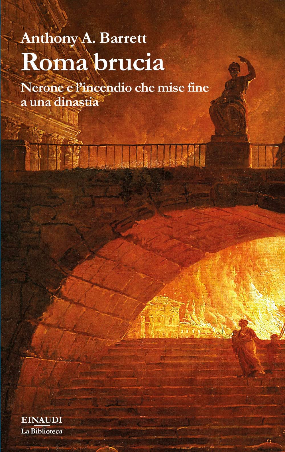 Roma brucia. Nerone e l’incendio che mise fine a una dinastia (La biblioteca) Memories