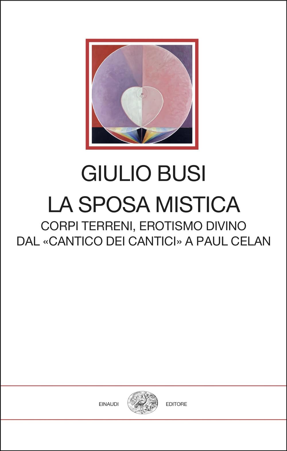 La sposa mistica. Corpi terreni, erotismo divino. Dal 'Cantico dei cantici' a Paul Celan Contemporary literature