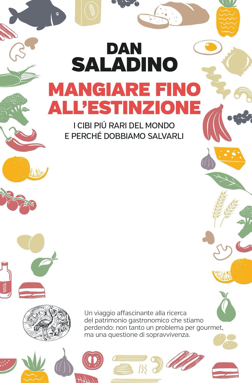 Mangiare fino all'estinzione. I cibi più rari del mondo e perché dobbiamo salvarli Books